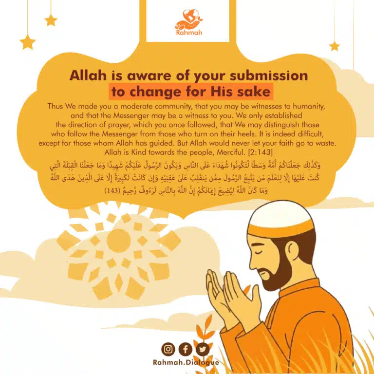 Allah is aware of your submission to change for His sake