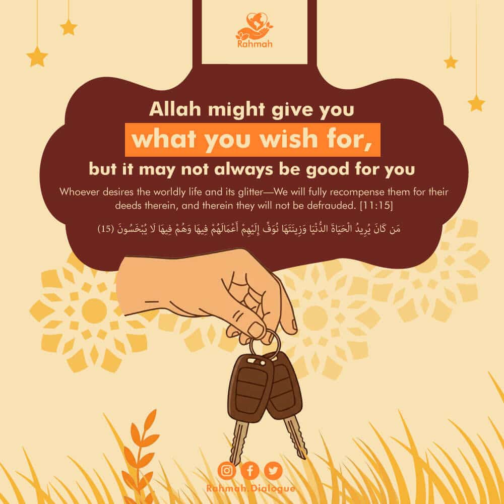 Allah might give you what you wish for, but it may not always be good for you 1 34