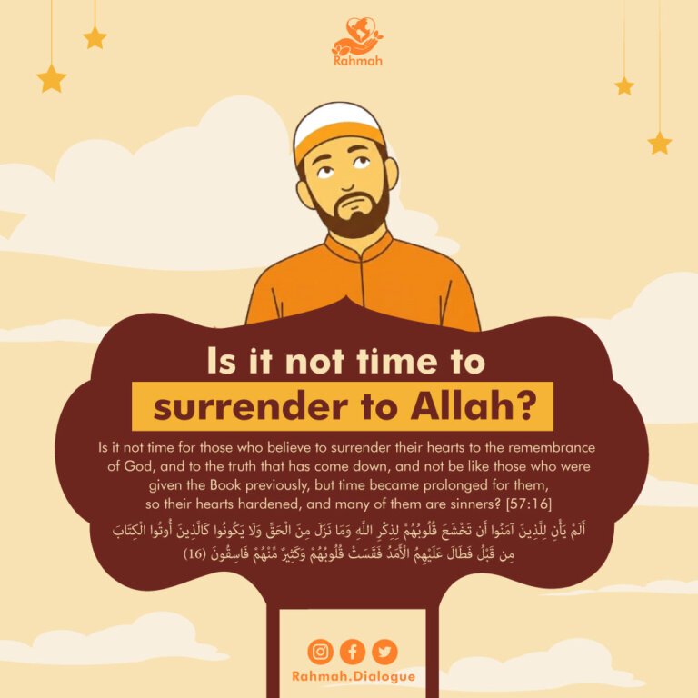 Is it not time to surrender to Allah?